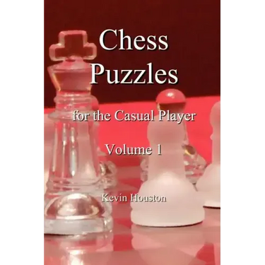 Chess Puzzles for the Casual Player, Volume 1