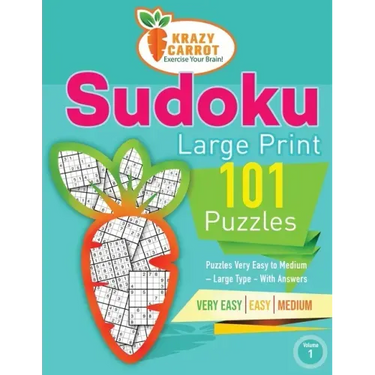 Sudoku Large Print 101: Very Easy to Medium Levels - More Than 100 Puzzles - Large Type - With Answers - Volume 1