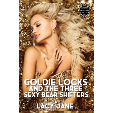 Goldie Locks and the Three Sexy Bear Shifters: A Steamy Reverse Harem Romance