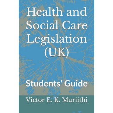 Health and Social Care Legislation (UK): Students' Guide