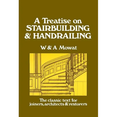 A Treatise on Stairbuilding and Handrailing