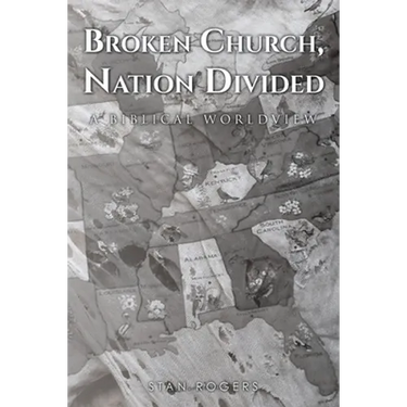 Broken Church, Nation Divided: A Biblical Worldview