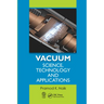 Vacuum: Science, Technology and Applications