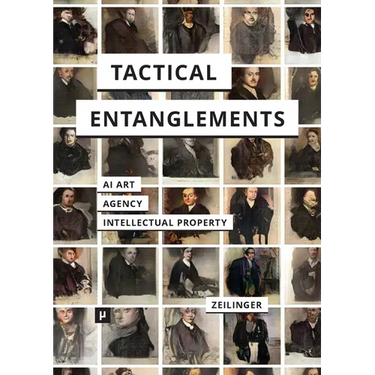 Tactical Entanglements: AI Art, Creative Agency, and the Limits of Intellectual Property