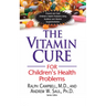 The Vitamin Cure for Children's Health Problems