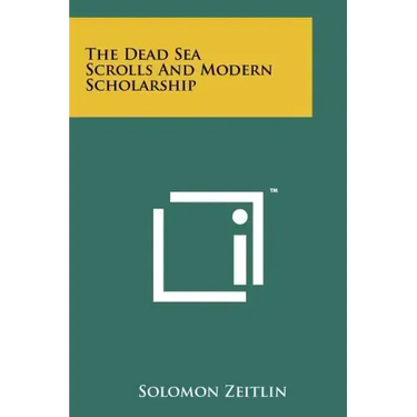 The Dead Sea Scrolls And Modern Scholarship