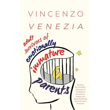 Adult Survivors of Emotionally Immature Parents: Healing the Invisible Wounds of Childhood Emotional Neglect to Become Better Parents and Partners