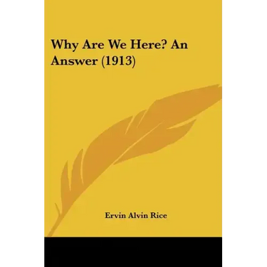 Why Are We Here? An Answer (1913)