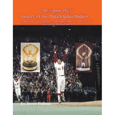 "The Fightin' Phil's" History of the Philadelphia Phillies