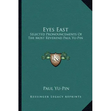 Eyes East: Selected Pronouncements of the Most Reverend Paul Yu-Pin