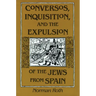 Conversos, Inquisition, and the Expulsion of the Jews from Spain