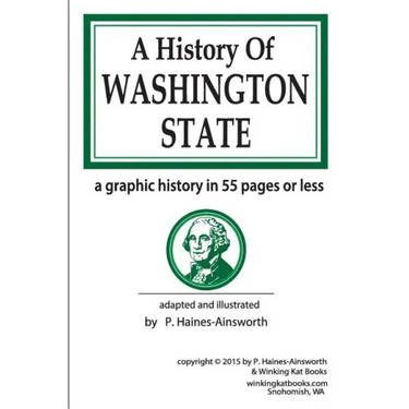 A History of Washington State: a graphic history in 55 pages or less
