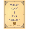 What Can I Do Today?