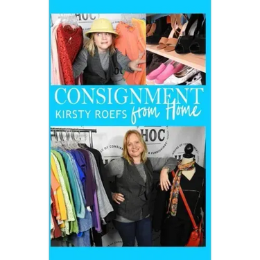 Consignment from Home: A Step-By-Step Guide Written from Two Decades in the Retail Trenches