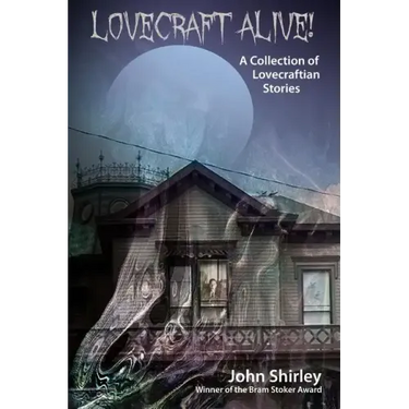Lovecraft Alive! (A Collection of Lovecraftian Stories)