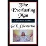 The Everlasting Man Complete and Unabridged