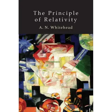 The Principle of Relativity: With Applications to Physical Science