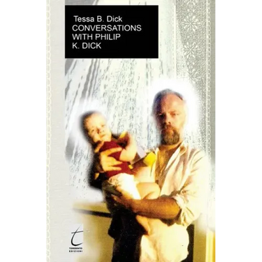 Conversations with Philip. K. Dick