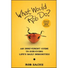 What Would Rob Do?: An Irreverent Guide to Surviving Life's Daily Indignities