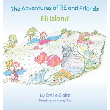 Eli Island: The Adventures of P.E and Friends