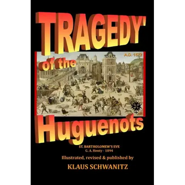 Tragedy of the Huguenots: St. Bartholomew's Day 1572