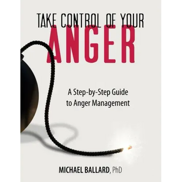 Take Control of Your Anger: A Step-by-Step Guide to Anger Management