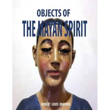 Objects of the Mayan Spirit-Religious Folk Art