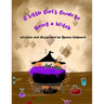 A Little Girl's Guide to Being a Witch