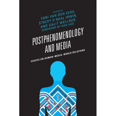 Postphenomenology and Media: Essays on Human-Media-World Relations