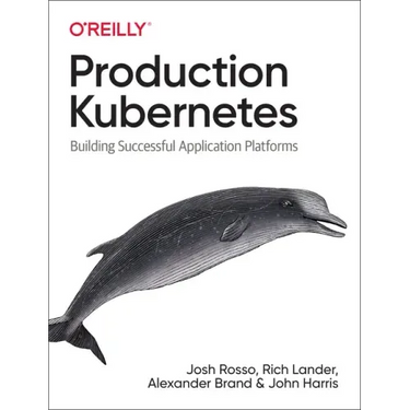 Production Kubernetes: Building Successful Application Platforms