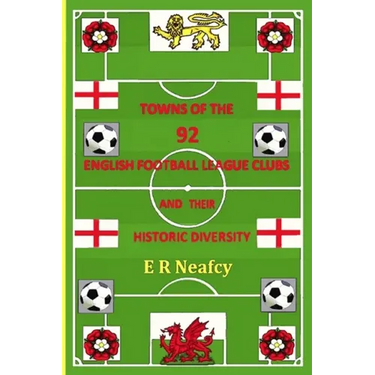 Towns of the 92 English Football League Clubs and their Historic Diversity