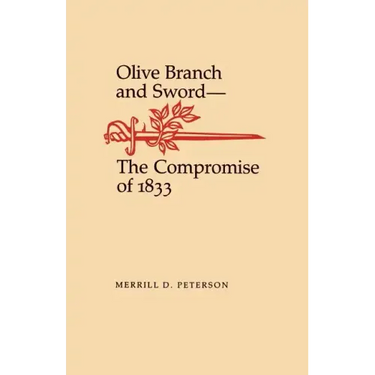 Olive Branch and Sword: The Compromise of 1833