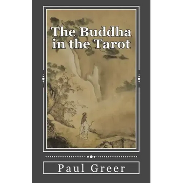 The Buddha in the Tarot: Buddhist Reflections on the Major Arcana