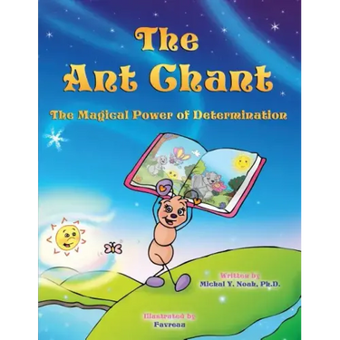 The Ant Chant the magical power of determination: award-winning book and recipient of the prestigious Mom's Choice Award