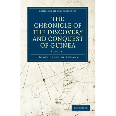 The Chronicle of the Discovery and Conquest of Guinea