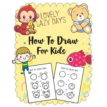How to Draw for Kids: A Simple Step-by-Step Guide to Drawing Cute Stuff