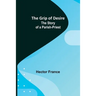 The Grip of Desire: The Story of a Parish-Priest