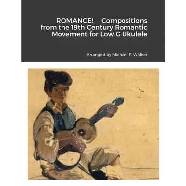 ROMANCE! Compositions from the 19th Century Romantic Movement for Low G Ukulele