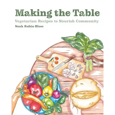 Making the Table: Vegetarian Recipes to Nourish Community