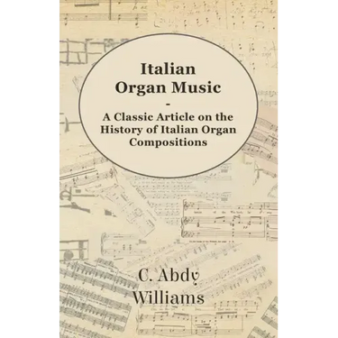 Italian Organ Music - A Classic Article on the History of Italian Organ Compositions