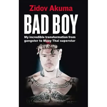 Bad Boy: My Incredible Transformation from Gangster to Muay Thai Superstar