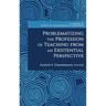 Problematizing the Profession of Teaching From an Existential Perspective