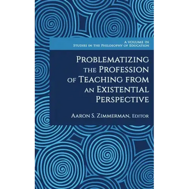 Problematizing the Profession of Teaching From an Existential Perspective