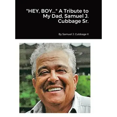 "HEY, BOY..." A Tribute to My Dad, Samuel J. Cubbage Sr.