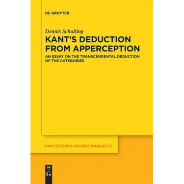 Kant's Deduction from Apperception: An Essay on the Transcendental Deduction of the Categories