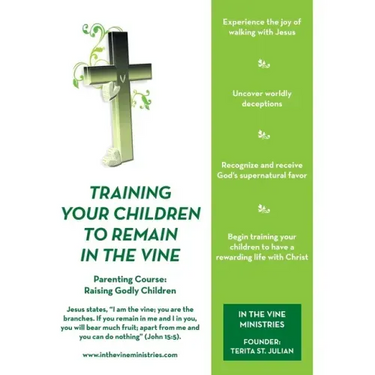 Training Your Children to Remain in the Vine: Parenting Course: Raising Godly Children