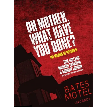 Oh Mother! What Have You Done?: The Making of Psycho II