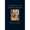 Atheism in Christianity: The Religion of the Exodus and the Kingdom