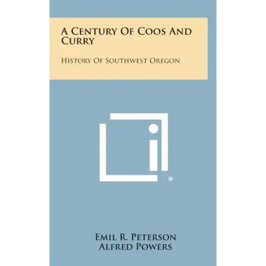 A Century of Coos and Curry: History of Southwest Oregon