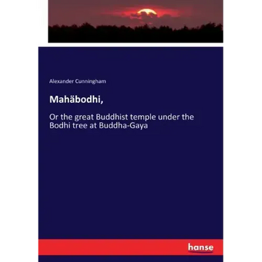 Mahäbodhi,: Or the great Buddhist temple under the Bodhi tree at Buddha-Gaya